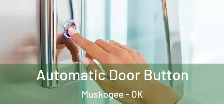 Automatic Door Button Muskogee - OK