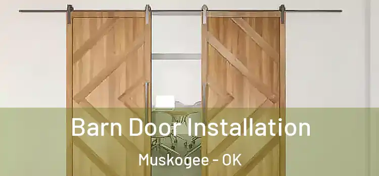 Barn Door Installation Muskogee - OK