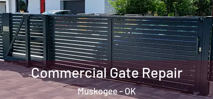 Commercial Gate Repair Muskogee - OK