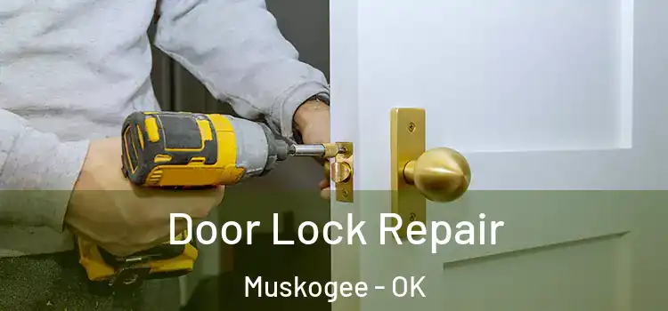 Door Lock Repair Muskogee - OK