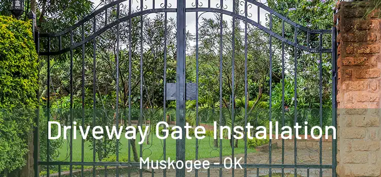 Driveway Gate Installation Muskogee - OK