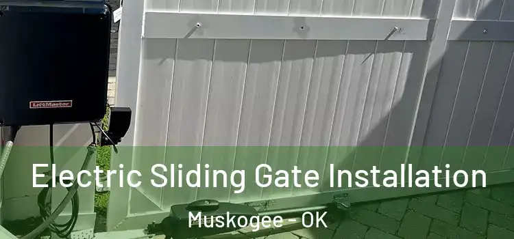 Electric Sliding Gate Installation Muskogee - OK