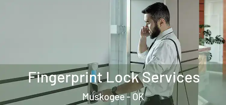 Fingerprint Lock Services Muskogee - OK