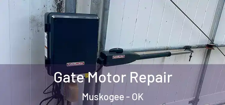 Gate Motor Repair Muskogee - OK