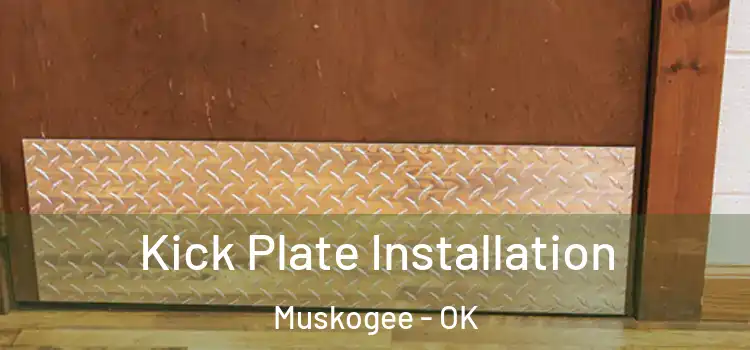 Kick Plate Installation Muskogee - OK