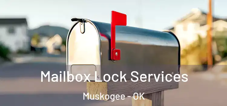 Mailbox Lock Services Muskogee - OK