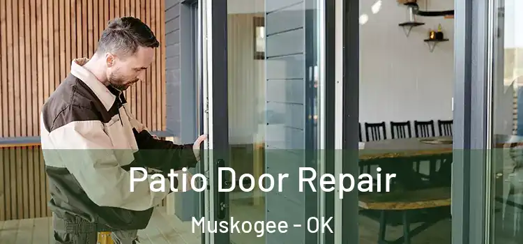 Patio Door Repair Muskogee - OK